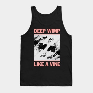 Deep Wimp Like a Vine Tank Top